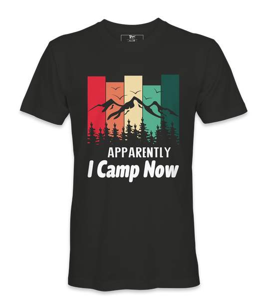 Apparently I Camp Now - T-shirt