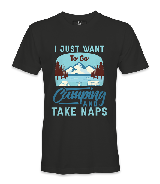 I Just Want To Go Camping - T-shirt