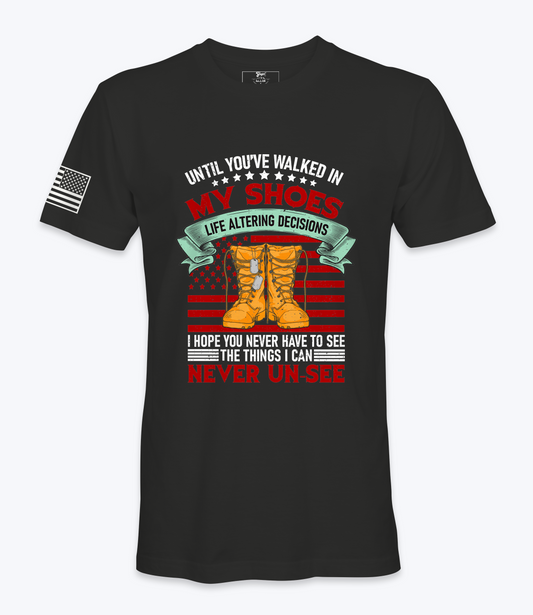 Until You've Walked In My Shoes - T-Shirt
