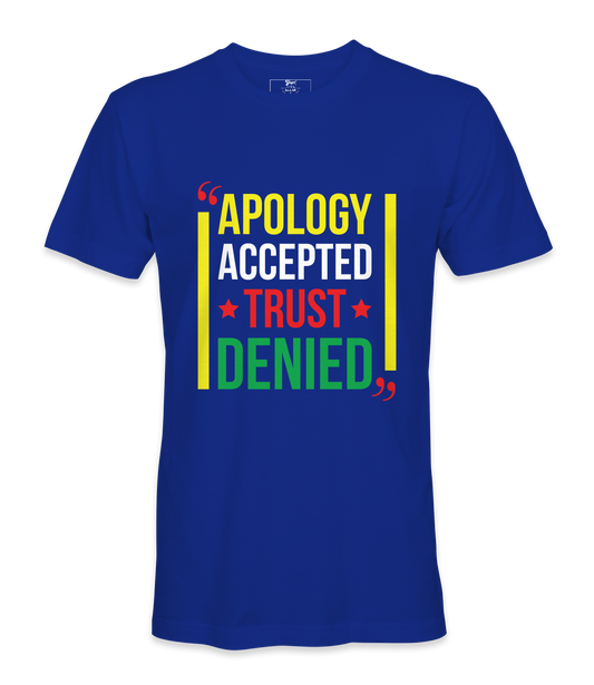 Apology Accepted Trust Denied T-Shirt