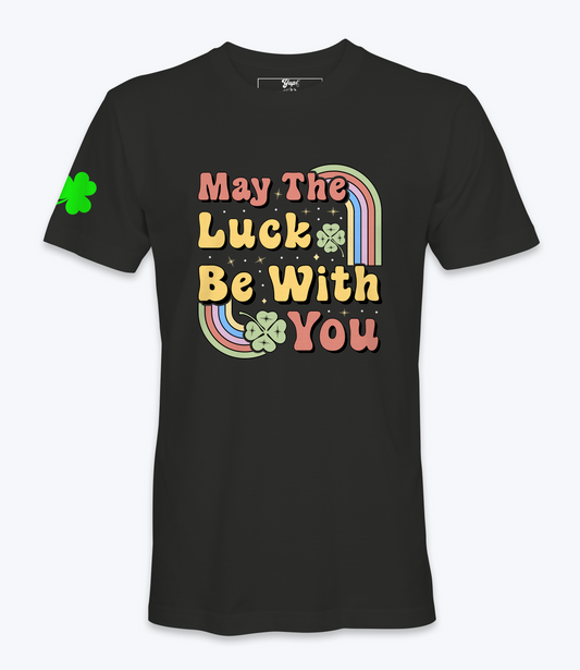 May The Luck Be With You T-Shirt