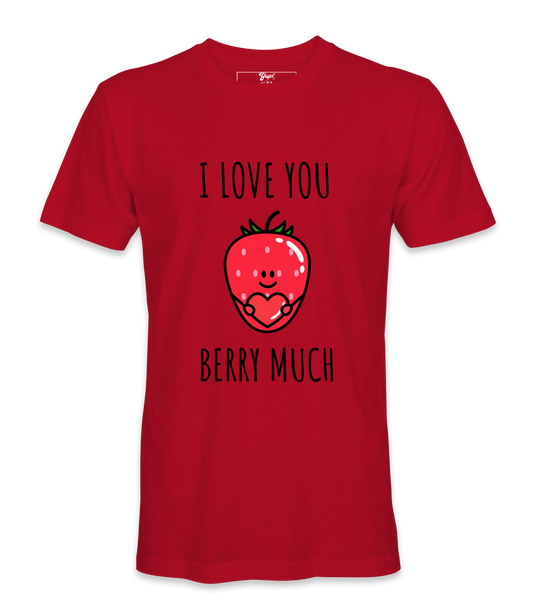 I Love You Berry Much- T-shirt