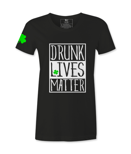 Drunk Lives Matter - Female T-Shirt
