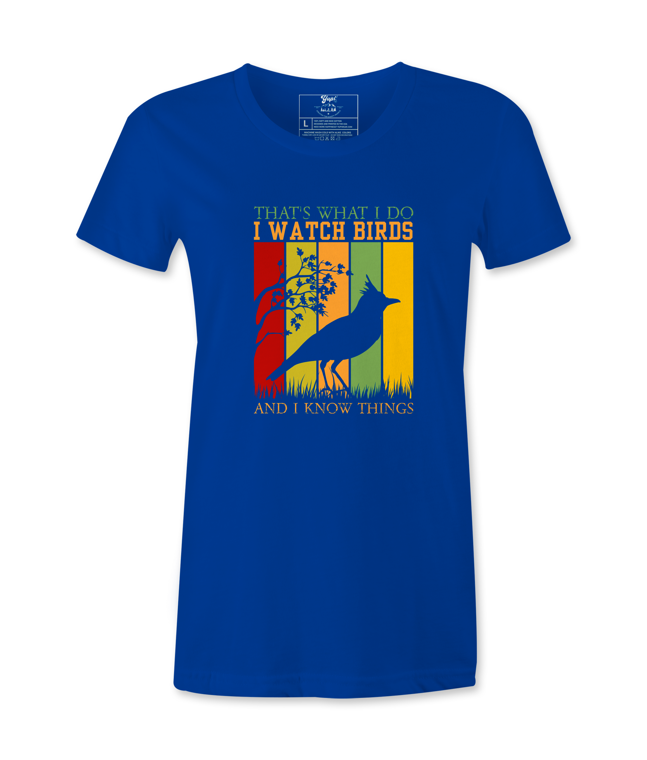 I Watch Birds And I Know Things - Female  T-shirt I Watch Birds And I Know Things - Female  T-shirt