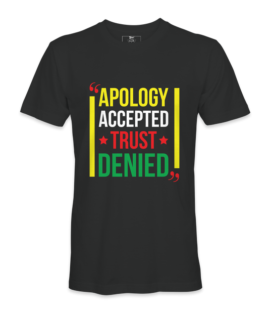 Apology Accepted Trust Denied T-Shirt