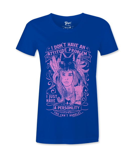 I Don't Have A Bad Attitude - T-shirt