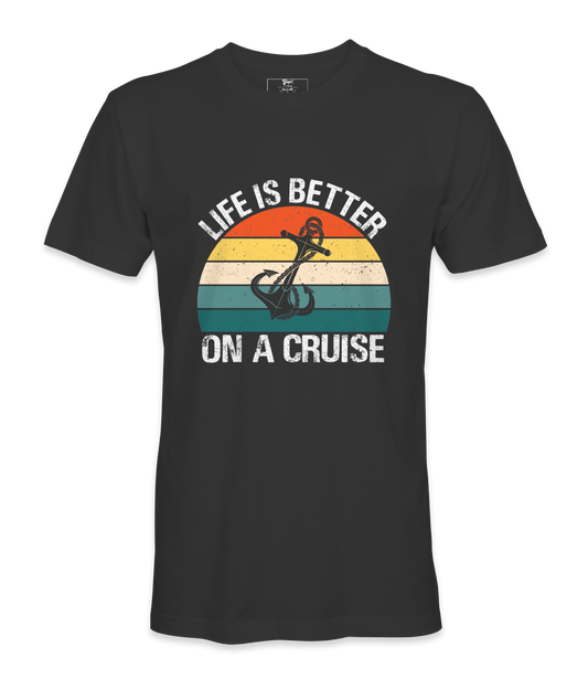 Life Is Better On A Cruise - T-shirt