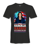 Kamala Let's Finish The Job  - Unisex T-shirt Kamala Let's Finish The Job  - Unisex T-shirt