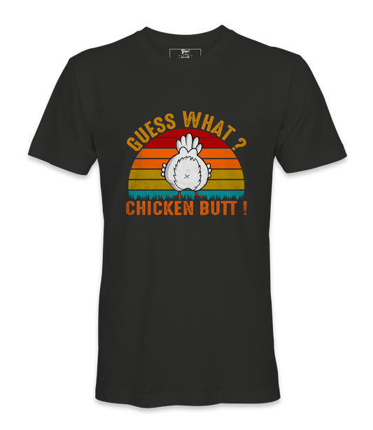 Guess What? Chicken Butt! - T-shirt
