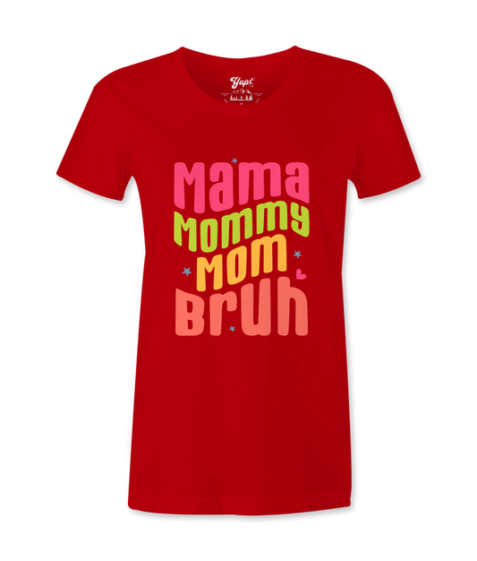 Mama, Mommy, Mom, Bruh -T-shirt