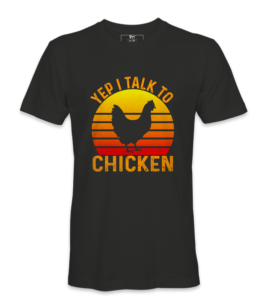 Yep, I Talk To Chicken - T-shirt