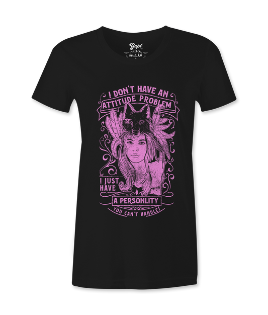 I Don't Have A Bad Attitude - T-shirt