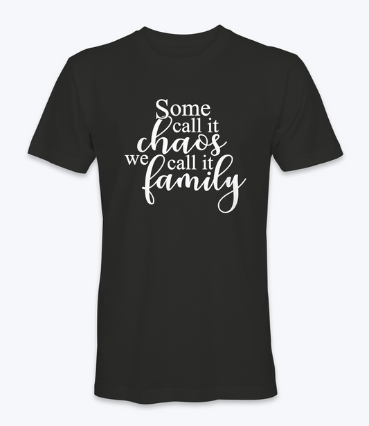 Some Call It Chaos, We Call it Family T-Shirt