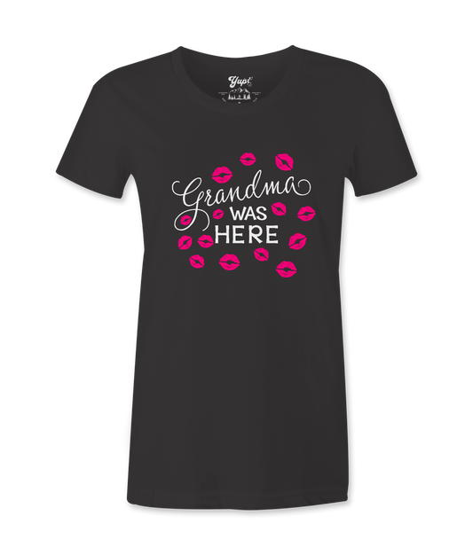 Grandma Was Here - T-shirt