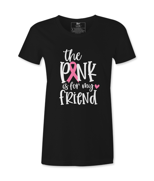 The Pink Is For My Friend - T-shirt
