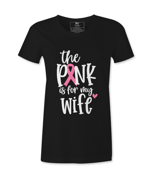 The Pink Is For My Wife- T-shirt