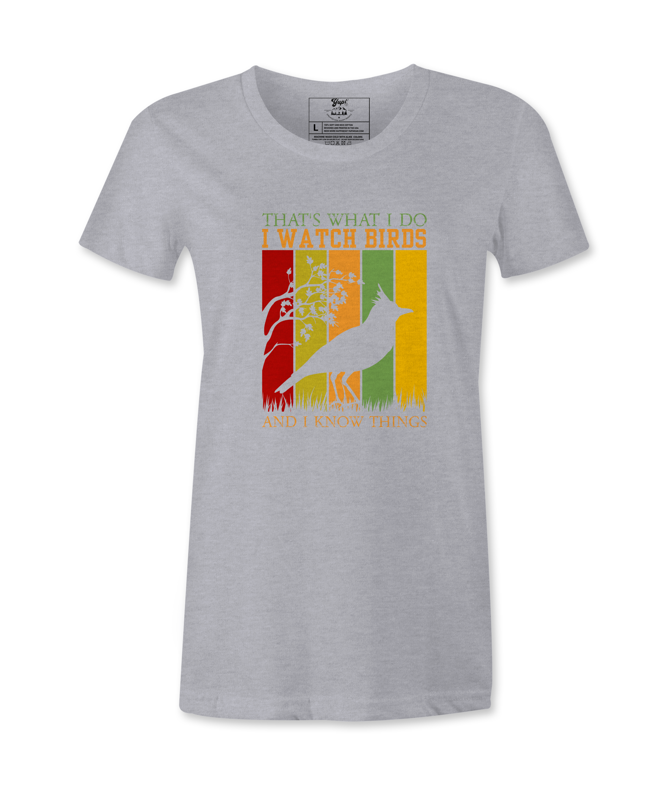 I Watch Birds And I Know Things - Female  T-shirt I Watch Birds And I Know Things - Female  T-shirt