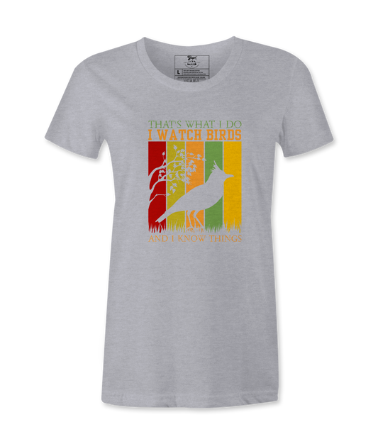 I Watch Birds And I Know Things - Female  T-shirt
