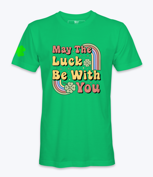 May The Luck Be With You T-Shirt