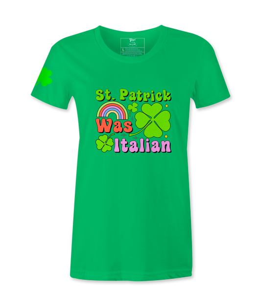 St. Patrick Was Italian - Female T-Shirt
