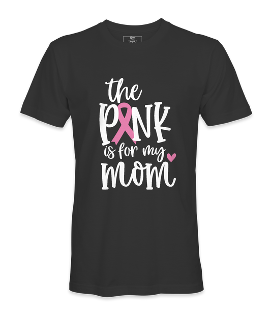 The Pink Is For My Mom - T-shirt