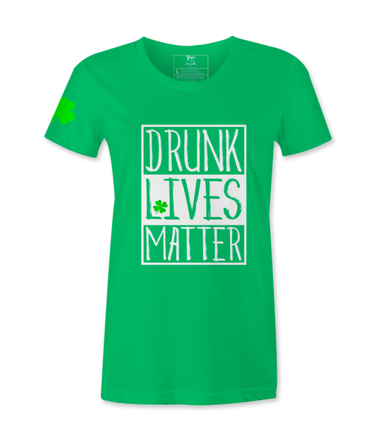 Drunk Lives Matter - Female T-Shirt