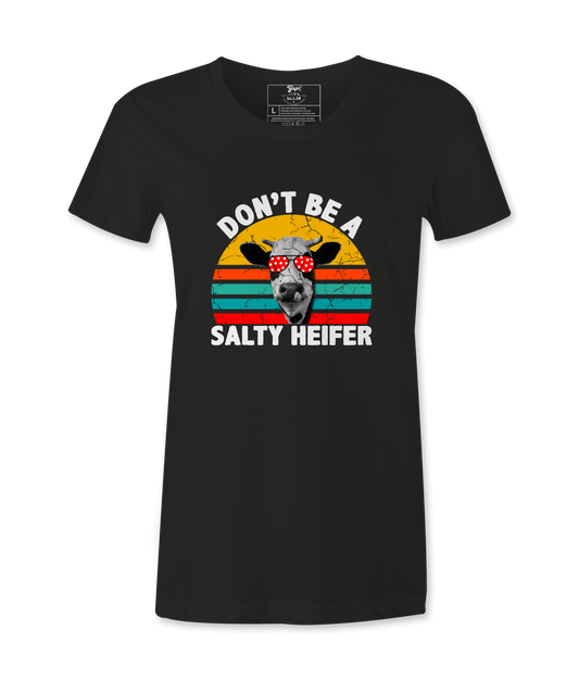Don't Be A Salty Heifer - T-Shirt
