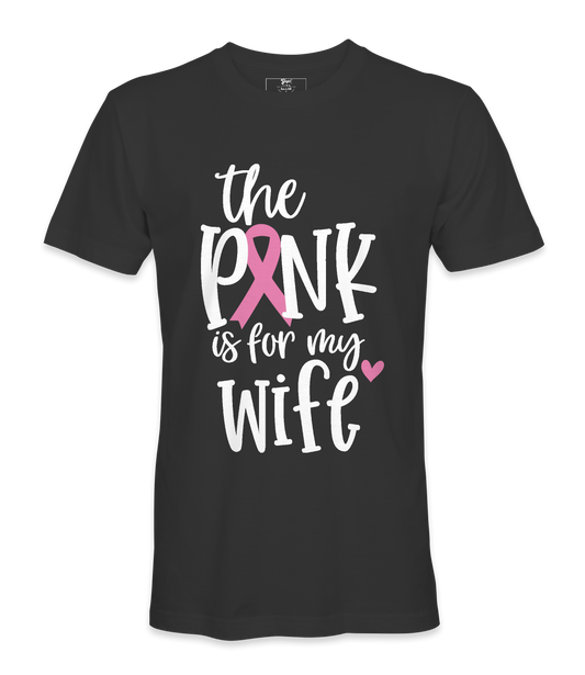 The Pink Is For My Wife- T-shirt