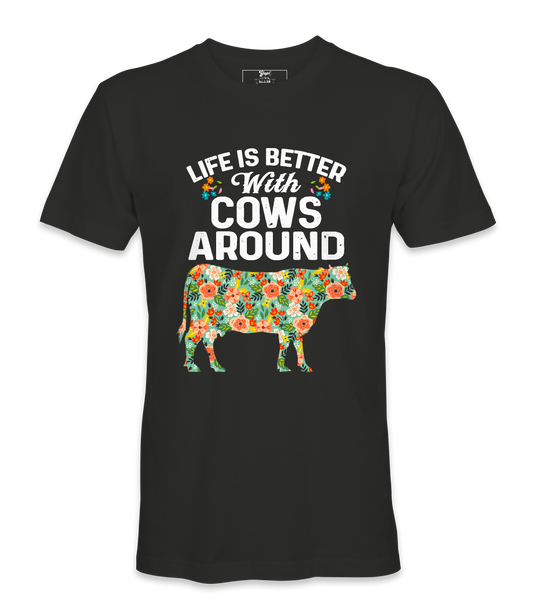Life Is Better With Cows - T-Shirt