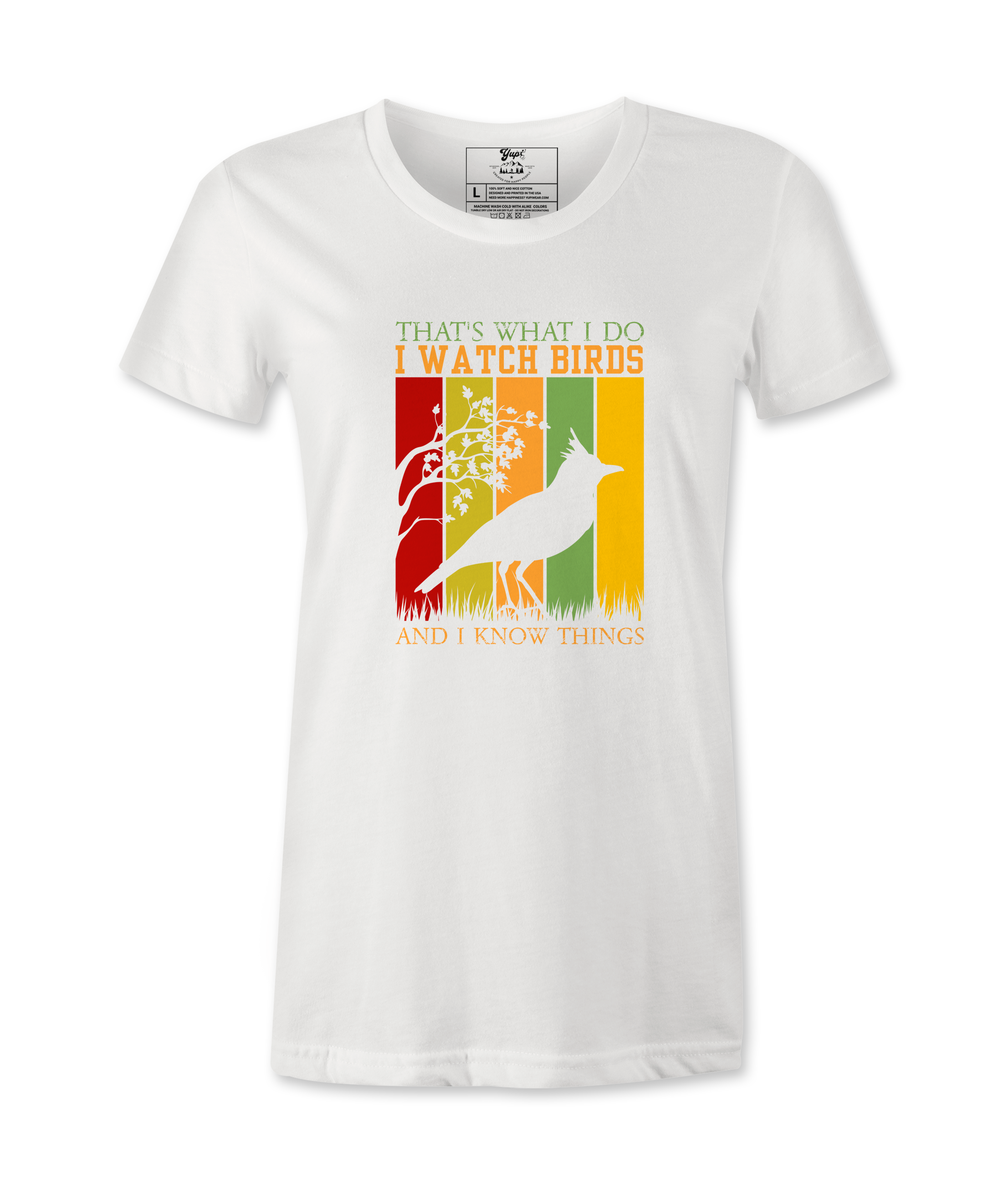 I Watch Birds And I Know Things - Female  T-shirt I Watch Birds And I Know Things - Female  T-shirt