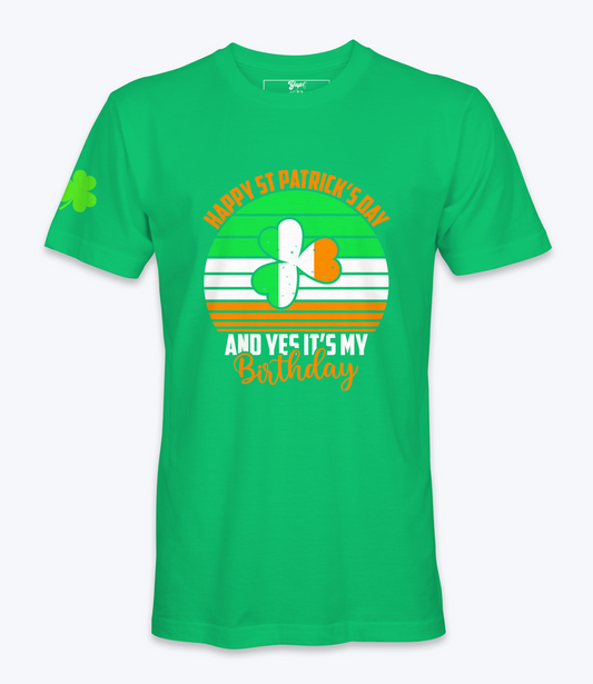 Happy St. Patrick's Day And Yes It's My Birthday T-Shirt