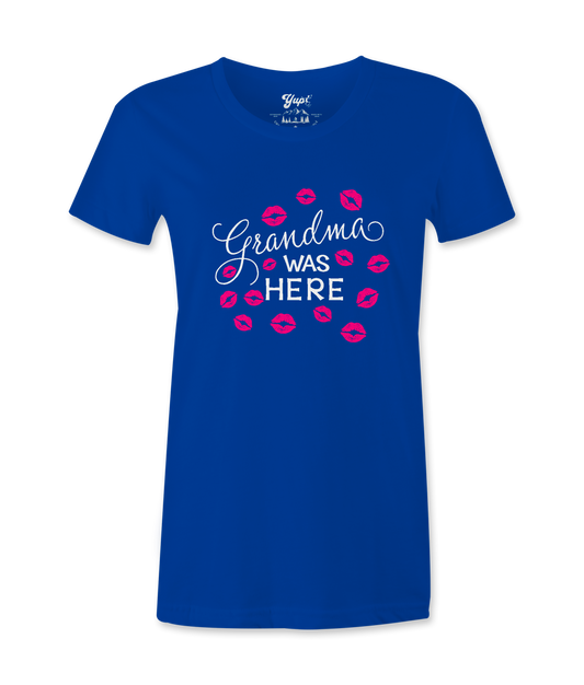 Grandma Was Here - T-shirt