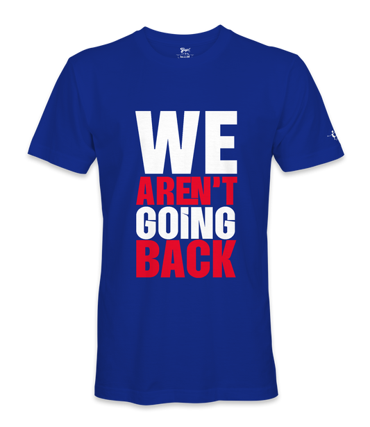 We Aren't Going Back - Unisex T-shirt