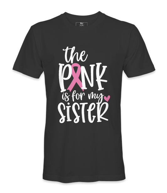 The Pink Is For My Sister - T-shirt