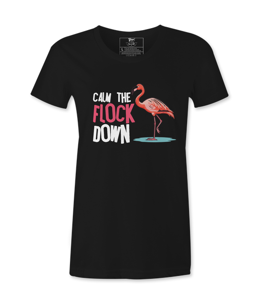 Calm The Flock Down - T-shirt