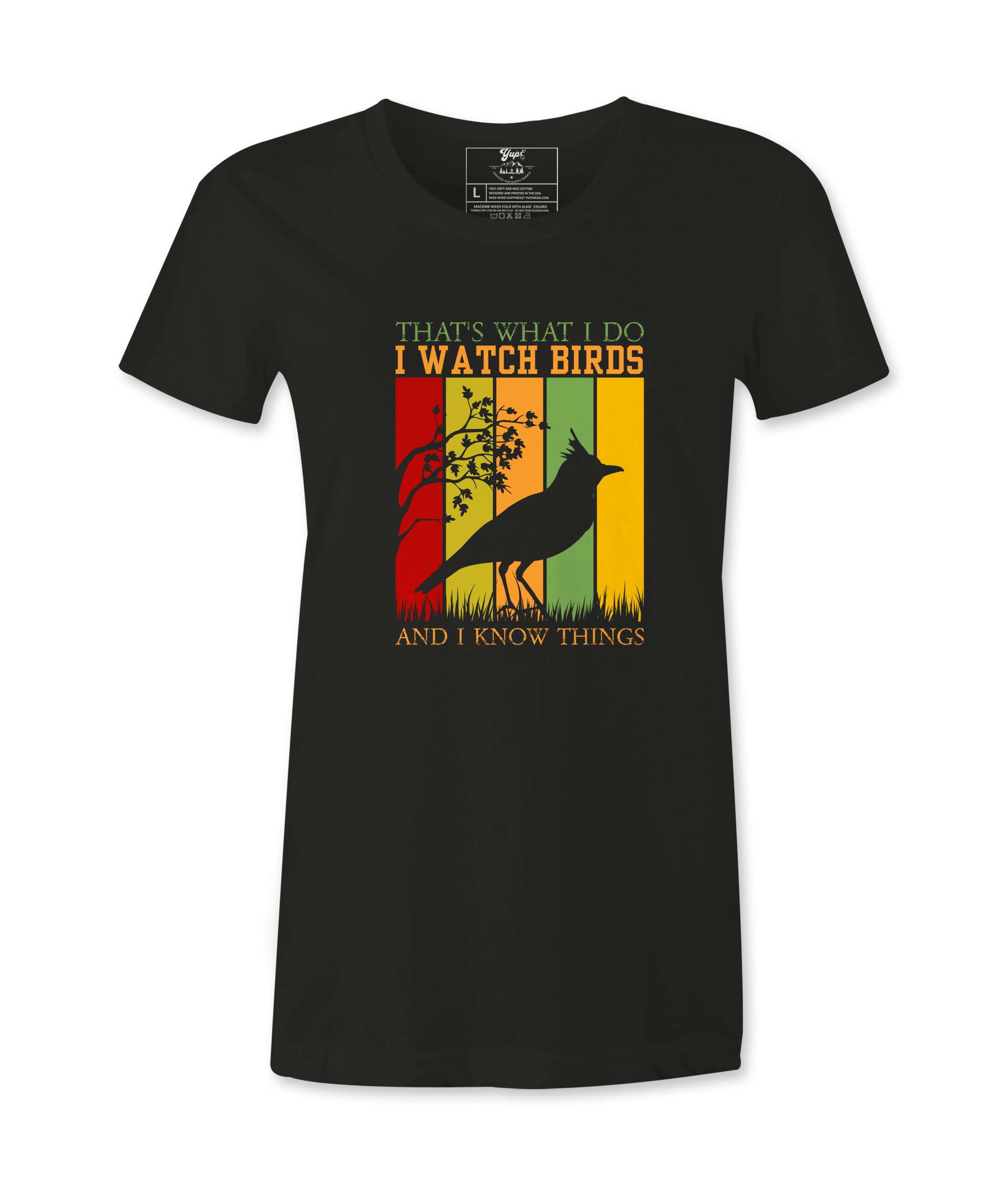 I Watch Birds And I Know Things - Female  T-shirt I Watch Birds And I Know Things - Female  T-shirt