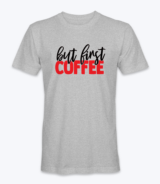 But First Coffee T-Shirt