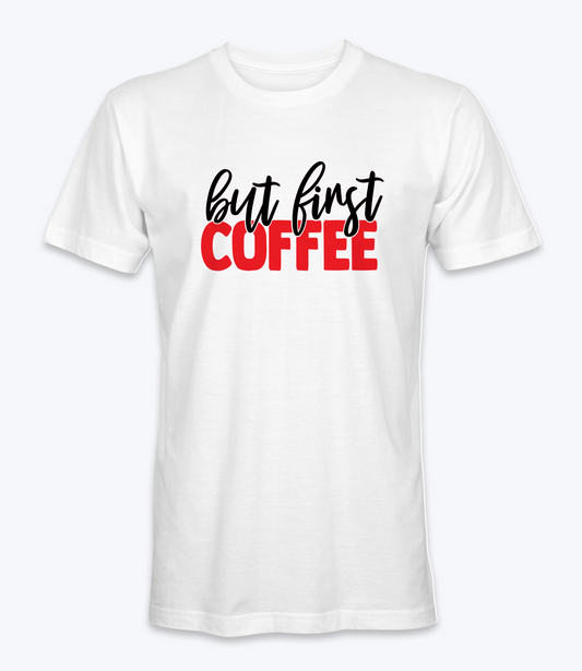 But First Coffee T-Shirt
