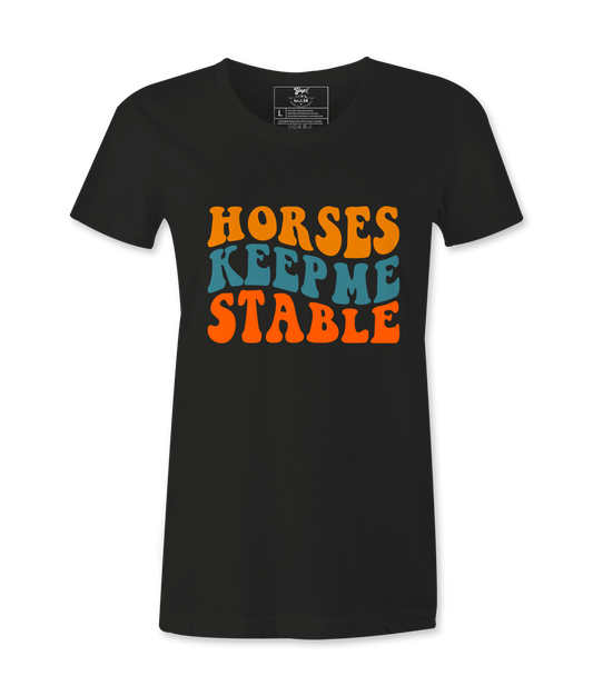 Horses Keep Me Stable - T-shirt
