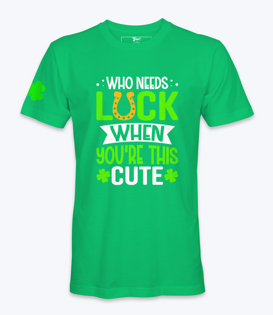 Who Needs Luck When You're This Cute T-Shirt