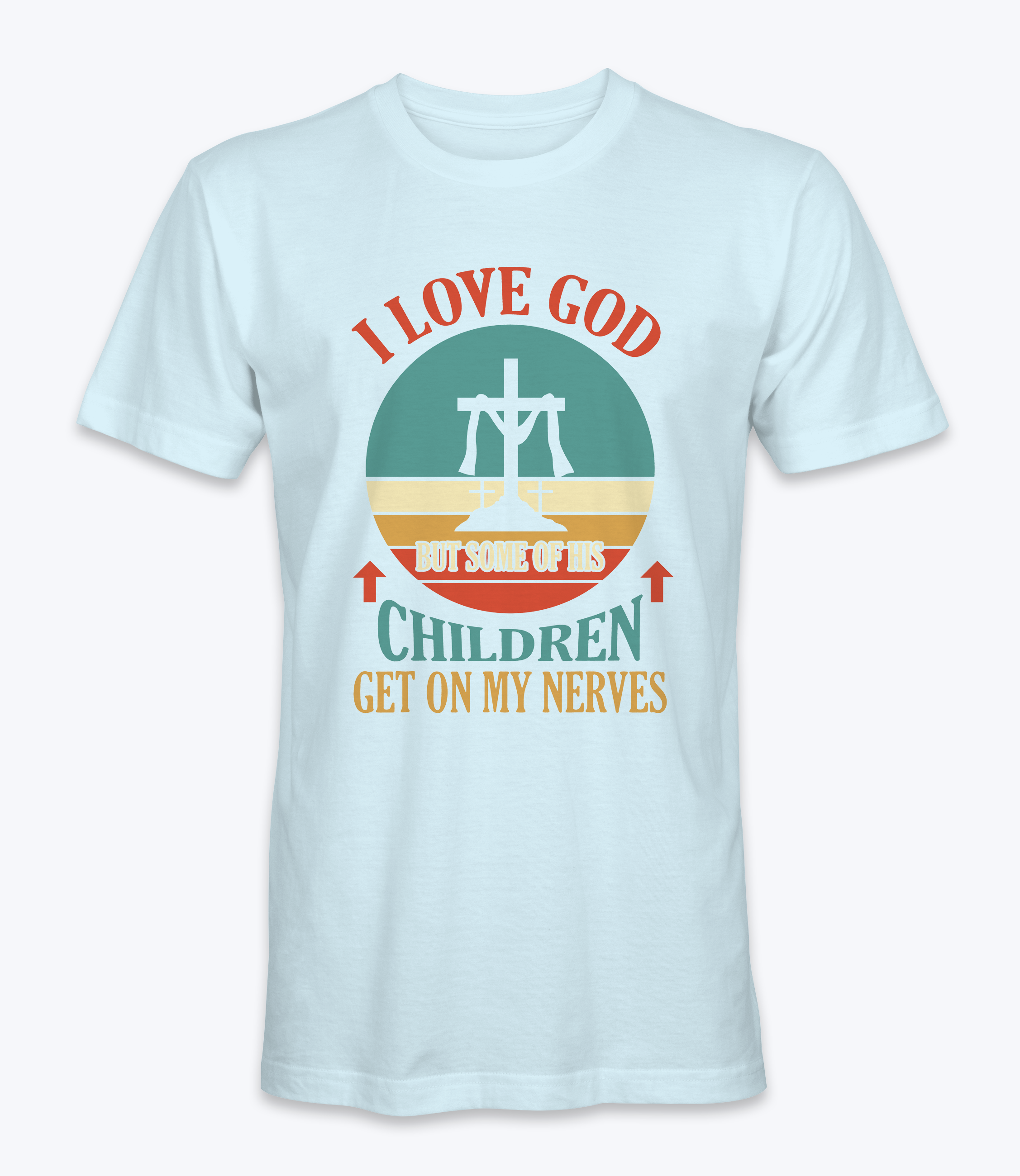 I Love God But Some Of His Children Get On My Nerve T-Shirt I Love God But Some Of His Children Get On My Nerve T-Shirt