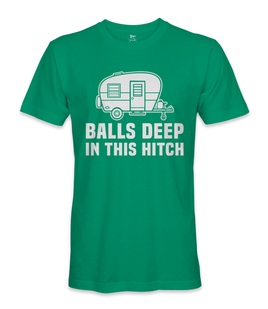 Balls Deep In The Hitch - RV Life - T-shirt