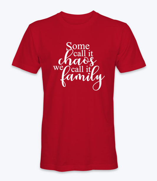 Some Call It Chaos, We Call it Family T-Shirt