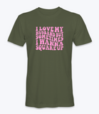 I Love My Husband But Sometimes I Want To Square Up T-Shirt I Love My Husband But Sometimes I Want To Square Up T-Shirt