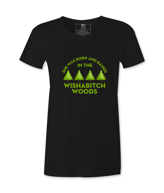 She Was Born In The Wishabitch - T-shirt