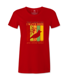 I Watch Birds And I Know Things - Female  T-shirt I Watch Birds And I Know Things - Female  T-shirt