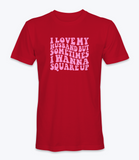 I Love My Husband But Sometimes I Want To Square Up T-Shirt I Love My Husband But Sometimes I Want To Square Up T-Shirt