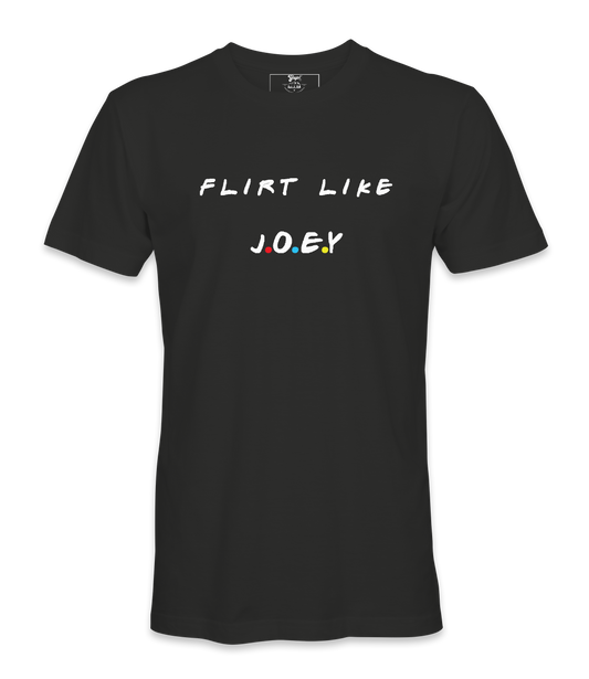 Flirt Like Joey - T-shirt