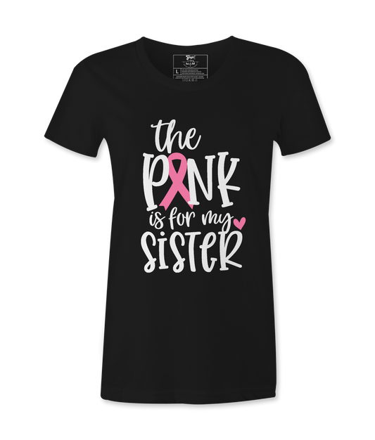 The Pink Is For My Sister - T-shirt