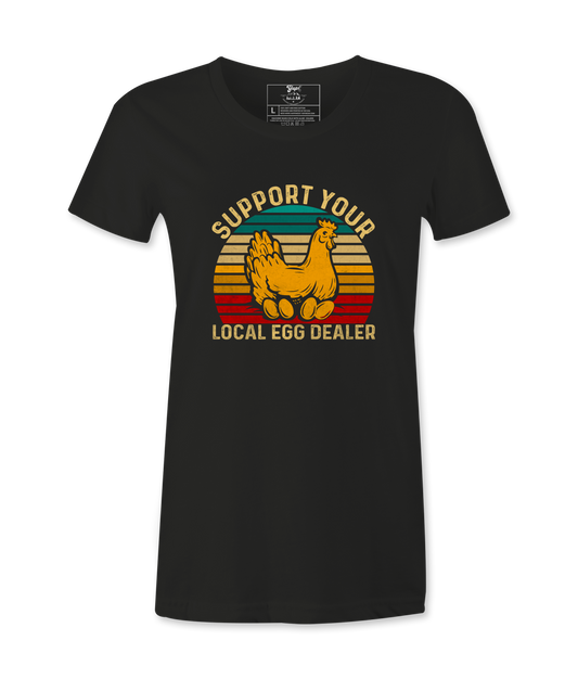 Support Your Local Egg Dealer - T-shirt